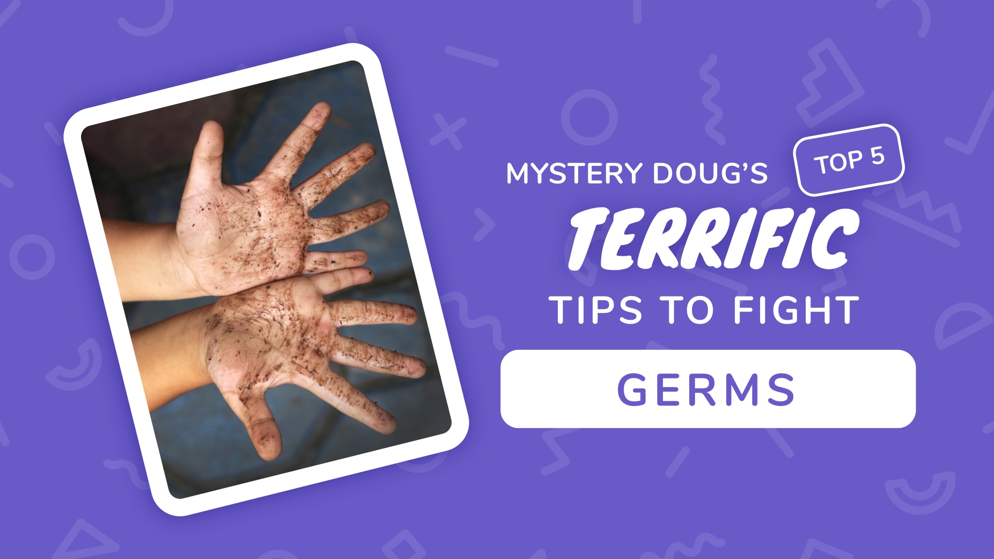 How do germs get inside of your body? Mystery Doug